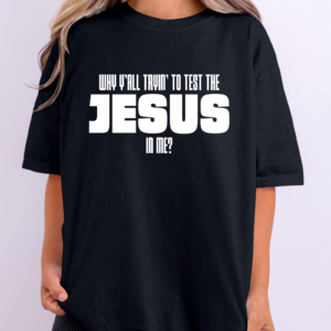 why yall tryin to test the jesus in me svg main.png